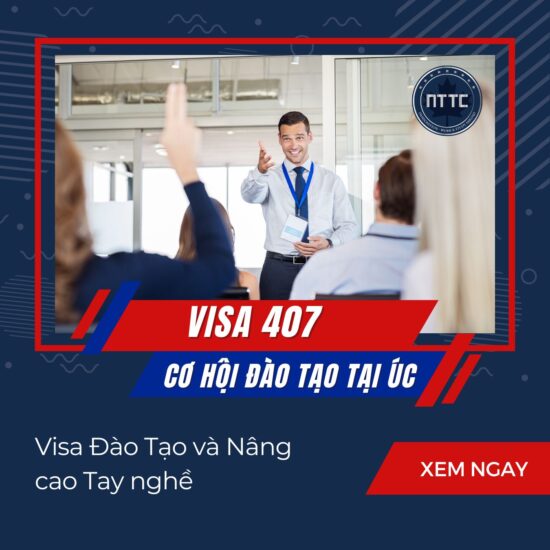 Visa 407: Điều kiện tham gia, quyền lợi và các giấy tờ cần chuẩn bị để xin visa
