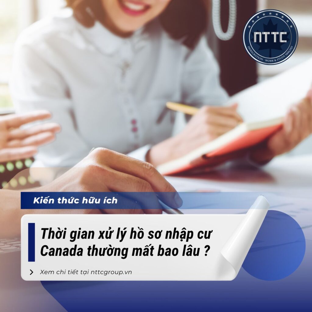 Thời gian xử lý hồ sơ định cư Canada mất bao lâu ?